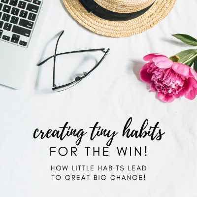 #11: Creating Tiny Habits for the Win