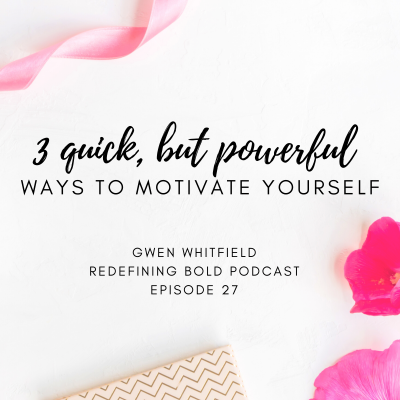 #27: Three Quick but POWERFUL Ways to Motivate Yourself!
