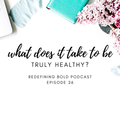 #26: What does it take to be truly healthy?