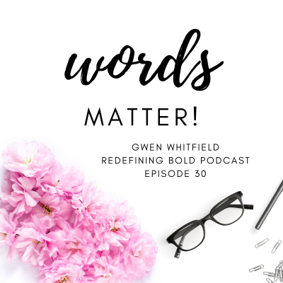 #30: Words Matter!