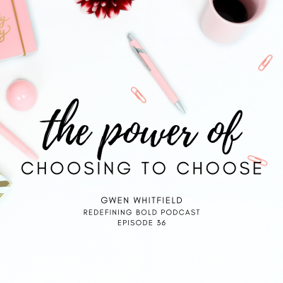 #36: The Power of Choosing to Choose